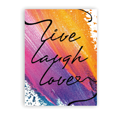 Live Laugh Love!